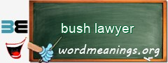 WordMeaning blackboard for bush lawyer
